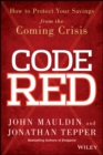 Code Red : How to Protect Your Savings From the Coming Crisis - Book