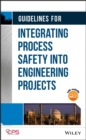 Guidelines for Integrating Process Safety into Engineering Projects - Book