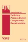 Guidelines for Defining Process Safety Competency Requirements - eBook