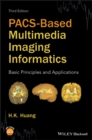 PACS-Based Multimedia Imaging Informatics : Basic Principles and Applications - Book