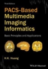 PACS-Based Multimedia Imaging Informatics : Basic Principles and Applications - Book