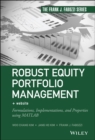 Robust Equity Portfolio Management, + Website : Formulations, Implementations, and Properties using MATLAB - Book