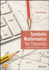 Symbolic Mathematics for Chemists : A Guide for Maxima Users - Book