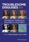 Troublesome Disguises : Managing Challenging Disorders in Psychiatry - eBook