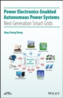 Power Electronics-Enabled Autonomous Power Systems : Next Generation Smart Grids - eBook