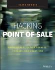 Hacking Point of Sale : Payment Application Secrets, Threats, and Solutions - Book