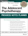 The Adolescent Psychotherapy Progress Notes Planner - eBook