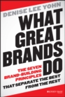 What Great Brands Do : The Seven Brand-Building Principles that Separate the Best from the Rest - eBook