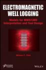 Electromagnetic Well Logging : Models for MWD / LWD Interpretation and Tool Design - Book