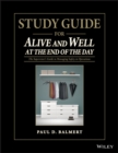 Study Guide for Alive and Well at the End of the Day : The Supervisor s Guide to Managing Safety in Operations - Book