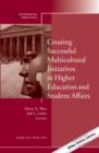 Creating Successful Multicultural Initiatives in Higher Education and Student Affairs : New Directions for Student Services, Number 144 - Book