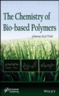 The Chemistry of Bio-based Polymers - eBook