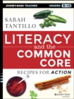 Literacy and the Common Core : Recipes for Action - eBook
