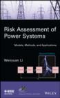 Risk Assessment of Power Systems : Models, Methods, and Applications - eBook