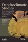 Dendroclimatic Studies : Tree Growth and Climate Change in Northern Forests - eBook