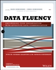 Data Fluency : Empowering Your Organization with Effective Data Communication - Book