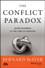 The Conflict Paradox : Seven Dilemmas at the Core of Disputes - Book