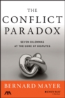 The Conflict Paradox : Seven Dilemmas at the Core of Disputes - eBook