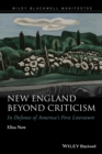 New England Beyond Criticism : In Defense of America's First Literature - eBook