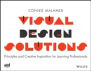 Visual Design Solutions : Principles and Creative Inspiration for Learning Professionals - Book
