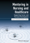 Mentoring in Nursing and Healthcare : Supporting Career and Personal Development - Book