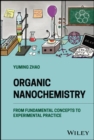 Organic Nanochemistry : From Fundamental Concepts to Experimental Practice - Book