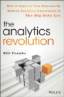 The Analytics Revolution : How to Improve Your Business By Making Analytics Operational In The Big Data Era - Book