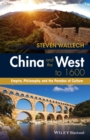 China and the West to 1600 : Empire, Philosophy, and the Paradox of Culture - eBook