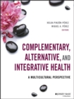 Complementary, Alternative, and Integrative Health : A Multicultural Perspective - Book