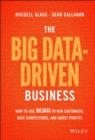 The Big Data-Driven Business : How to Use Big Data to Win Customers, Beat Competitors, and Boost Profits - Book