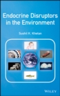 Endocrine Disruptors in the Environment - eBook