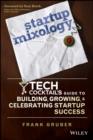 Startup Mixology : Tech Cocktail's Guide to Building, Growing, and Celebrating Startup Success - eBook