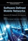 Software Defined Mobile Networks (SDMN) : Beyond LTE Network Architecture - Book