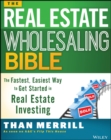 The Real Estate Wholesaling Bible : The Fastest, Easiest Way to Get Started in Real Estate Investing - eBook