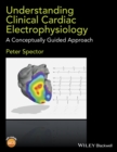 Understanding Clinical Cardiac Electrophysiology : A Conceptually Guided Approach - eBook