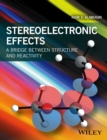 Stereoelectronic Effects : A Bridge Between Structure and Reactivity - Book