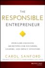 The Responsible Entrepreneur : Four Game-Changing Archetypes for Founders, Leaders, and Impact Investors - Book