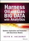 Harness Oil and Gas Big Data with Analytics : Optimize Exploration and Production with Data-Driven Models - eBook