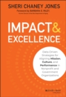 Impact & Excellence : Data-Driven Strategies for Aligning Mission, Culture and Performance in Nonprofit and Government Organizations - Book