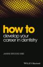 How to Develop Your Career in Dentistry - Book