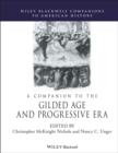 A Companion to the Gilded Age and Progressive Era - Book