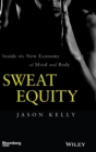 Sweat Equity : Inside the New Economy of Mind and Body - Book