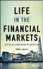 Life in the Financial Markets : How They Really Work And Why They Matter To You - Book