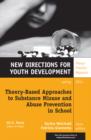 Theory-Based Approaches to Substance Misuse and Abuse Prevention in School : New Directions for Youth Development, Number 141 - Book