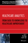 Healthcare Analytics : From Data to Knowledge to Healthcare Improvement - Book