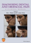 Diagnosing Dental and Orofacial Pain : A Clinical Manual - Book