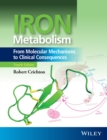 Iron Metabolism : From Molecular Mechanisms to Clinical Consequences - Book
