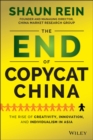 The End of Copycat China - The Rise of Creativity, Innovation, and Individualism in Asia - Book