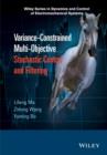 Variance-Constrained Multi-Objective Stochastic Control and Filtering - Book