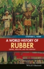 A World History of Rubber : Empire, Industry, and the Everyday - Book